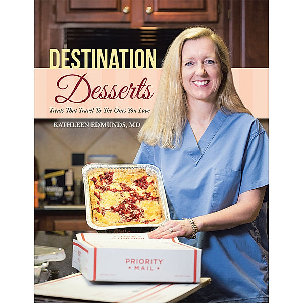 Destination Desserts, Kathleen Edmunds MD
