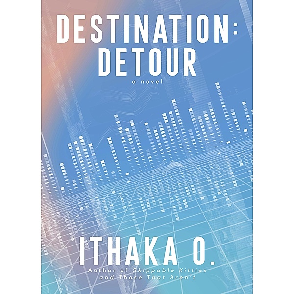 Destination: Detour / Destination, Ithaka O.