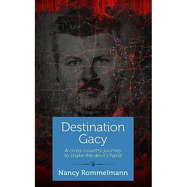 Destination Gacy, Nancy Rommelmann