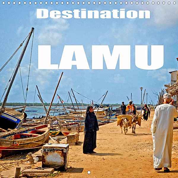Destination Lamu (Wall Calendar 2023 300 × 300 mm Square), joern stegen