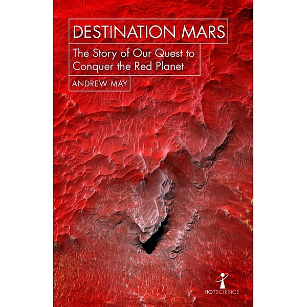 Destination Mars / Hot Science, Andrew May