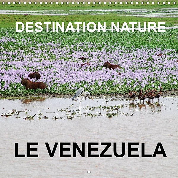 Destination nature le Venezuela (Calendrier mural 2022 300 × 300 mm Square), Rudolf Blank