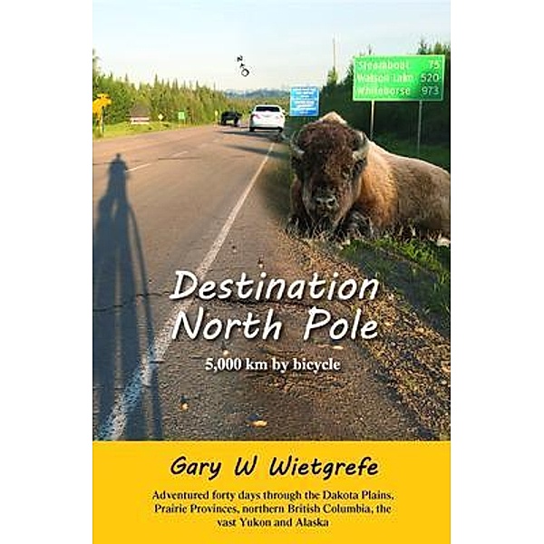Destination North Pole, Gary W Wietgrefe