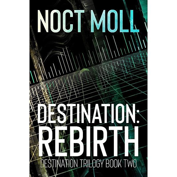 Destination: Rebirth / Destination Trilogy Bd.2, Noct Moll