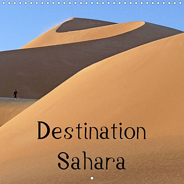 Destination Sahara (Wall Calendar 2023 300 × 300 mm Square), Knut Bormann