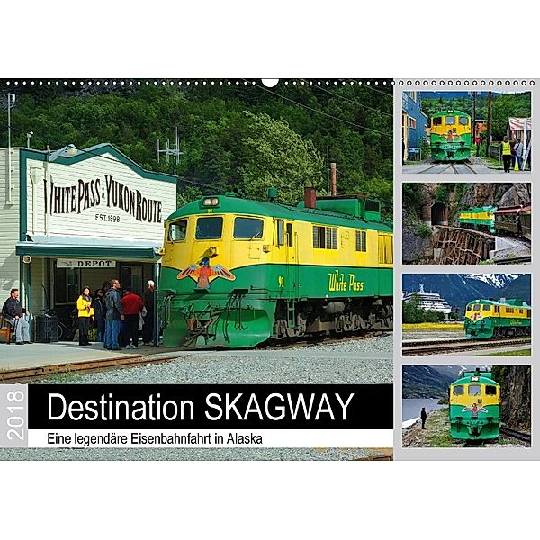 Destination SKAGWAY - Eine legendäre Eisenbahnfahrt in Alaska (Wandkalender 2018 DIN A2 quer), Dieter-M. Wilczek