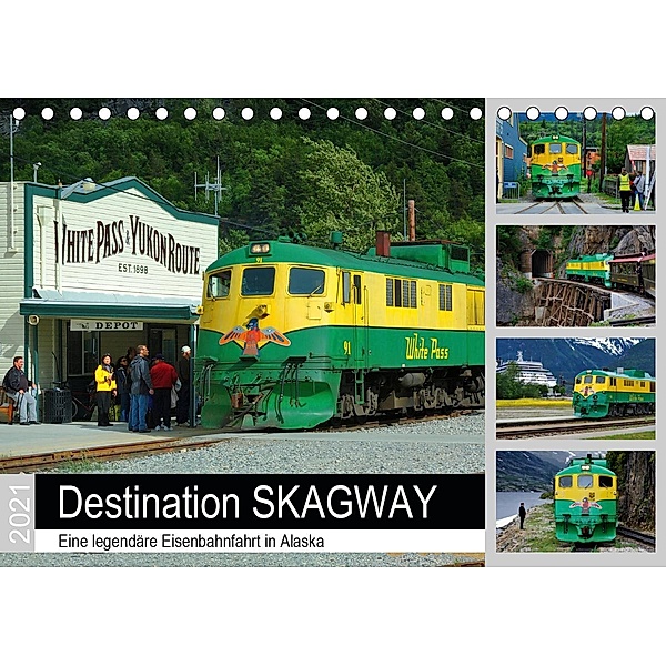 Destination SKAGWAY - Eine legendäre Eisenbahnfahrt in Alaska (Tischkalender 2021 DIN A5 quer), Dieter-M. Wilczek