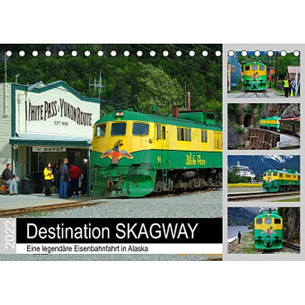 Destination SKAGWAY - Eine legendäre Eisenbahnfahrt in Alaska (Tischkalender 2022 DIN A5 quer), Dieter-M. Wilczek