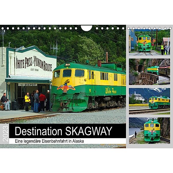 Destination SKAGWAY - Eine legendäre Eisenbahnfahrt in Alaska (Wandkalender 2023 DIN A4 quer), Dieter-M. Wilczek