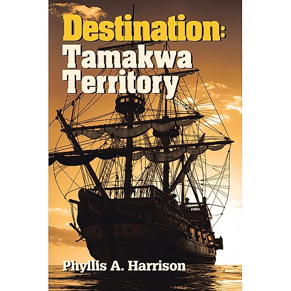 Destination: Tamakwa Territory, Phyllis A. Harrison