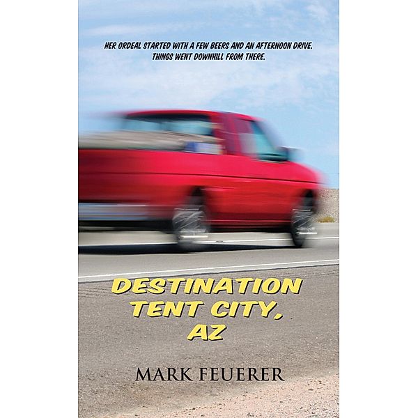 Destination Tent City, AZ, Mark Feuerer