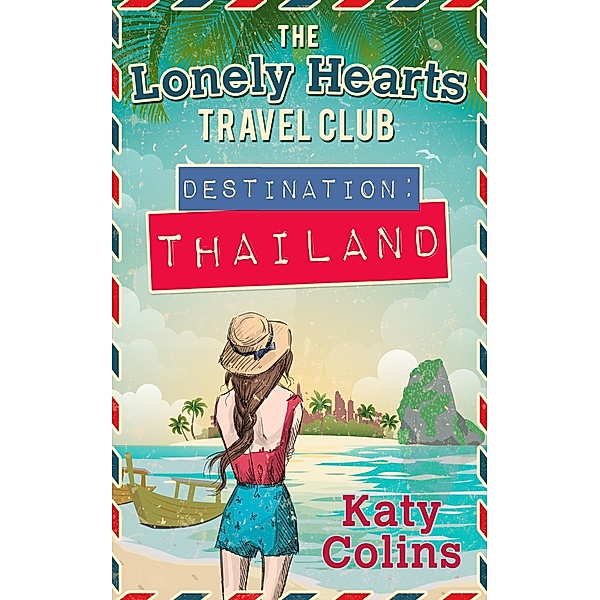 Destination Thailand / The Lonely Hearts Travel Club Bd.1, Katy Colins