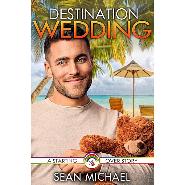 Destination Wedding (Starting Over, #1) / Starting Over, Sean Michael