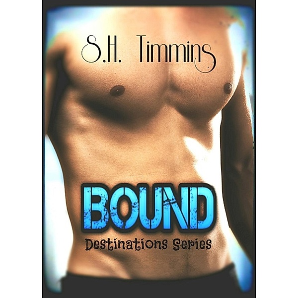 Destinations Series: Bound (Destinations Series, #3), S.H. Timmins
