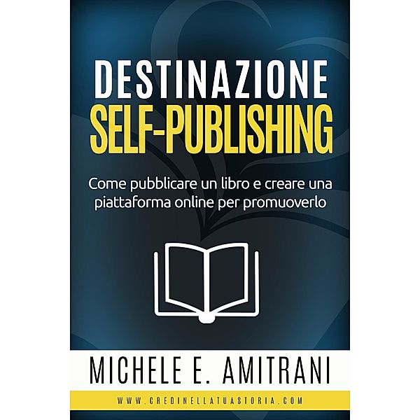 Destinazione Self-Publishing (Destinazione Autoeditore, #1) / Destinazione Autoeditore, Michele E. Amitrani