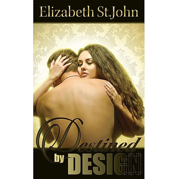 Destined by Design / Elizabeth St.John, Elizabeth St. John