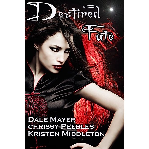 Destined Fate, Chrissy Peebles, Dale Mayer, Kristen Middleton, W. J. May