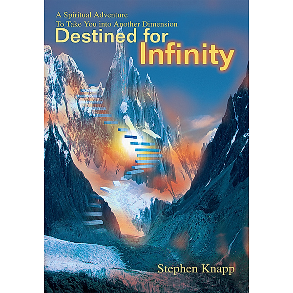 Destined for Infinity, Stephen Knapp