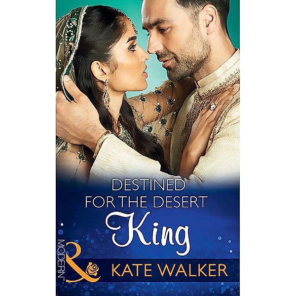Destined For The Desert King (Mills & Boon Modern) (Rhastaan Royals, Book 2) / Mills & Boon Modern, Kate Walker