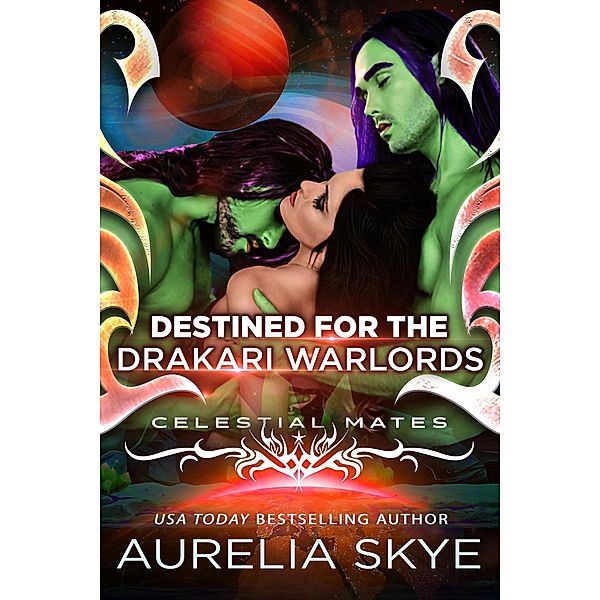 Destined For The Drakari Warlords (Celestial Mates) / Celestial Mates, Aurelia Skye