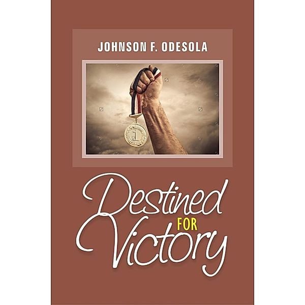 Destined for Victory, Johnson F. Odesola
