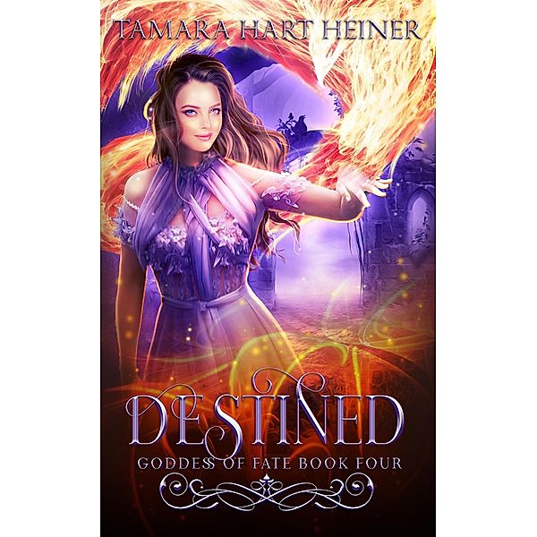 Destined (Goddess of Fate, #4) / Goddess of Fate, Tamara Hart Heiner