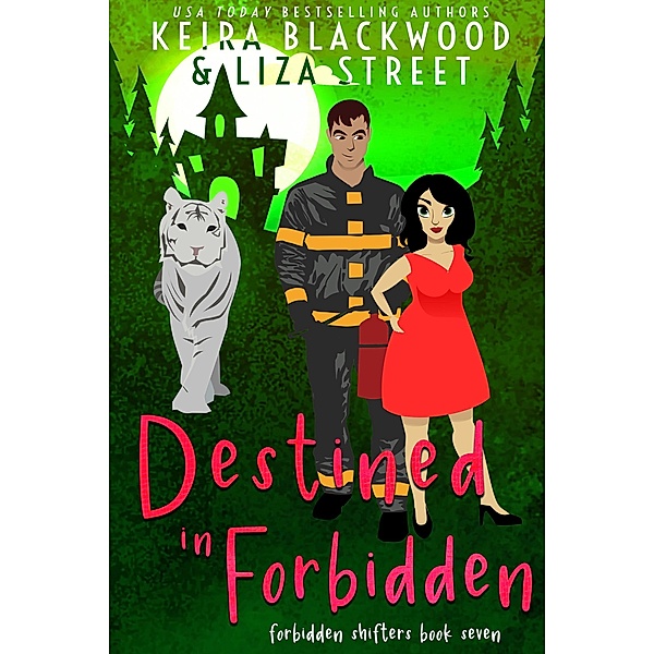 Destined in Forbidden (Forbidden Shifters, #7) / Forbidden Shifters, Keira Blackwood, Liza Street