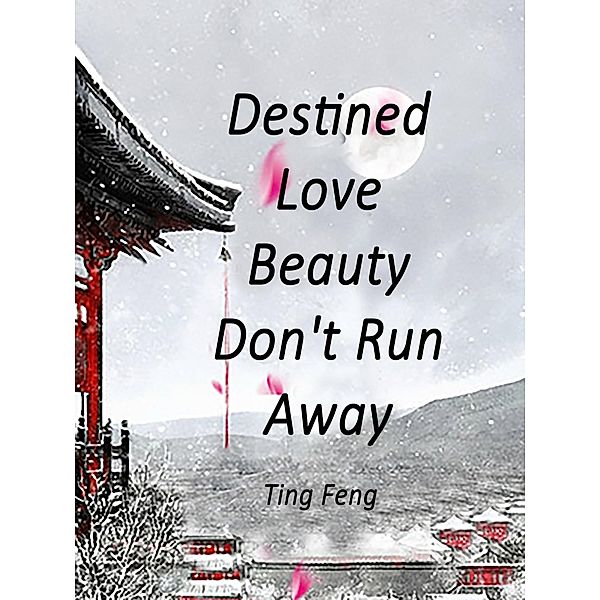 Destined Love: Beauty, Don't Run Away / Funstory, Ting Feng