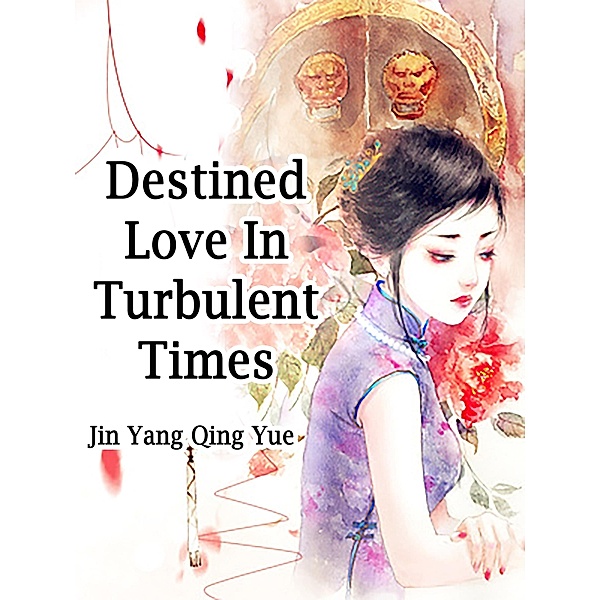 Destined Love In Turbulent Times / Funstory, Jin YangQingYue