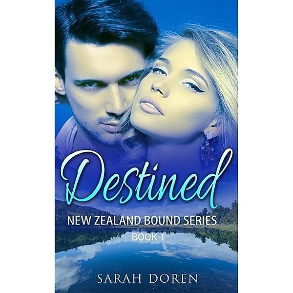 Destined (New Zealand Bound Series, #1) / New Zealand Bound Series, Sarah Doren
