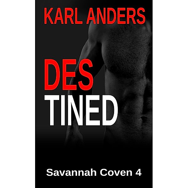 Destined (Savannah Coven, #4) / Savannah Coven, Karl Anders
