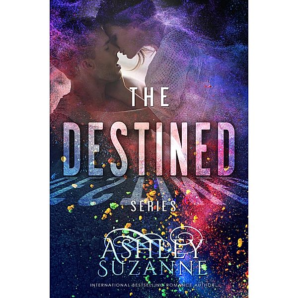 Destined Series - Complete Collection (The Destined Series, #5) / The Destined Series, Ashley Suzanne