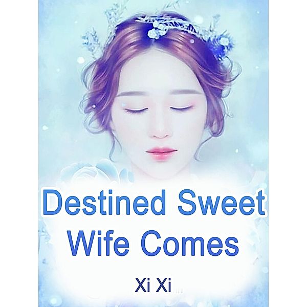 Destined: Sweet Wife Comes, Xi Xi