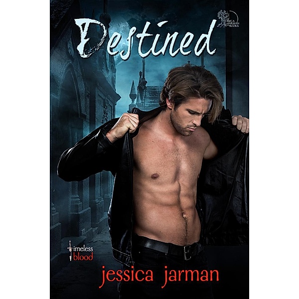 Destined (Timeless Blood, #1), Jessica Jarman