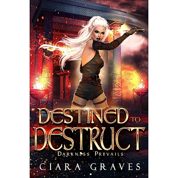 Destined to Destruct (Darkness Prevails, #1) / Darkness Prevails, Ciara Graves