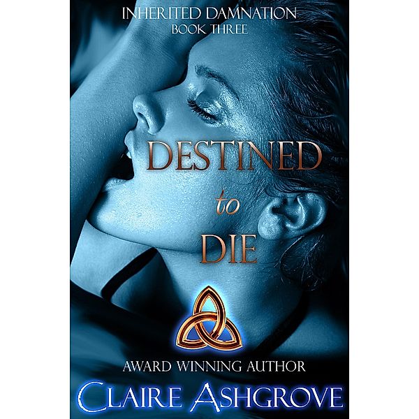 Destined to Die (Inherited Damnation, #3), Claire Ashgrove
