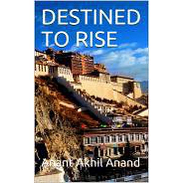 Destined to Rise, Anant Akhil Anand