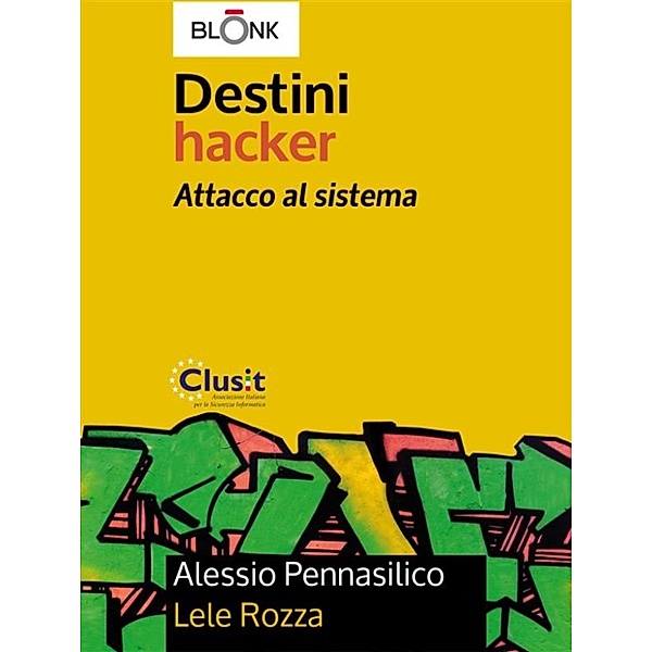 Destini Hacker - Attacco al sistema, Lele Rozza, Alessio Pennasilico