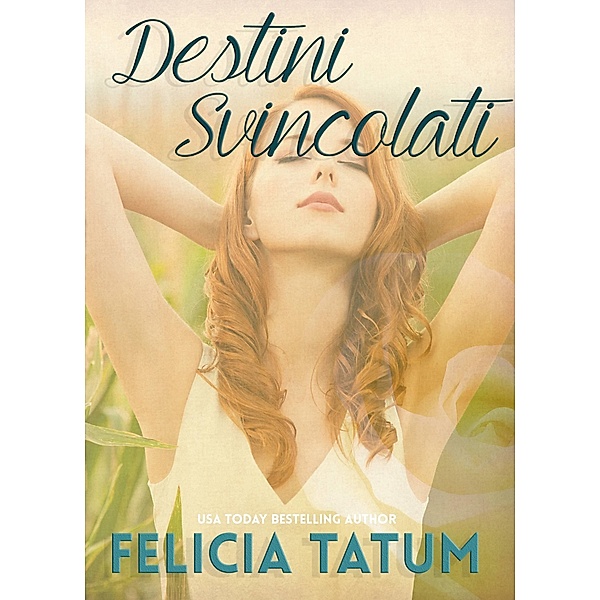 Destini Svincolati / Felicia Tatum, Felicia Tatum