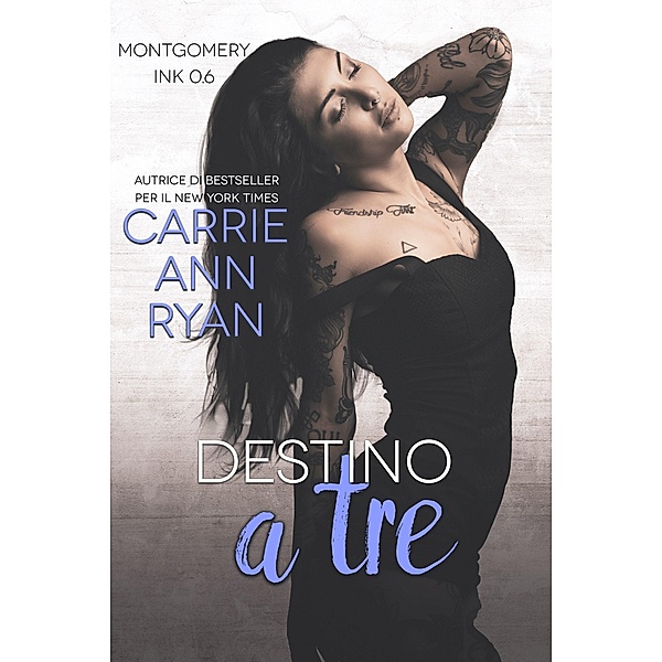 Destino a tre (Montgomery Ink, #1.5) / Montgomery Ink, Carrie Ann Ryan