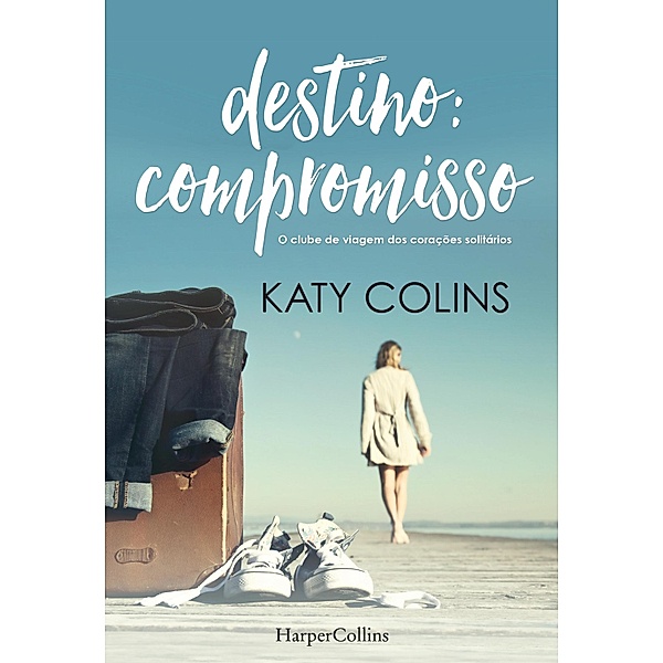 Destino compromisso / HarperCollins Portugal Bd.3909, Katy Colins