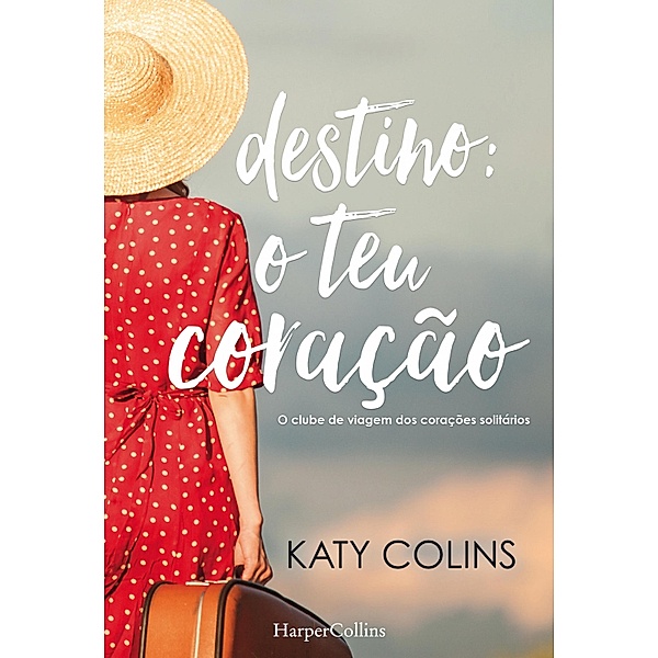 Destino o teu coração / HarperCollins Bd.3101, Katy Colins
