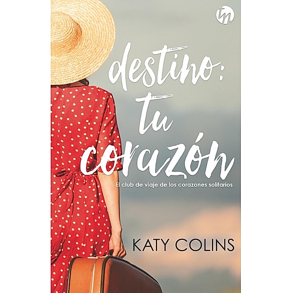 Destino: tu corazón / Top Novel, Katy Colins