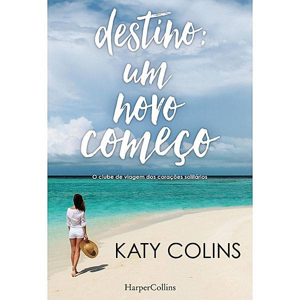 Destino: um novo começo / HarperCollins Bd.2301, Katy Colins