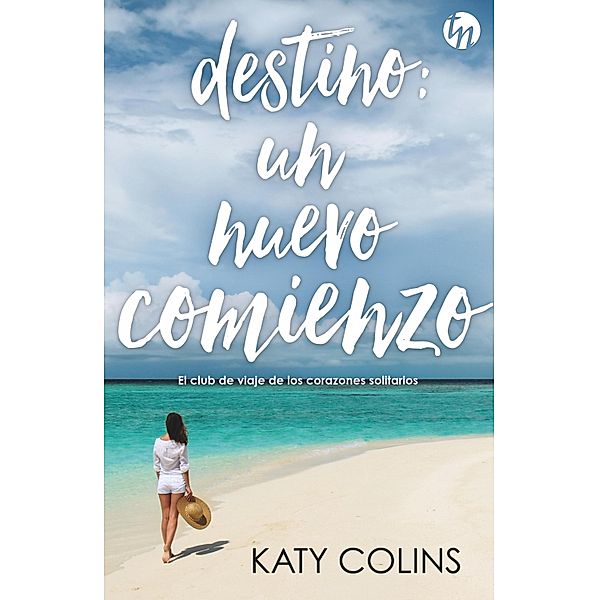 Destino: un nuevo comienzo / Top Novel, Katy Colins