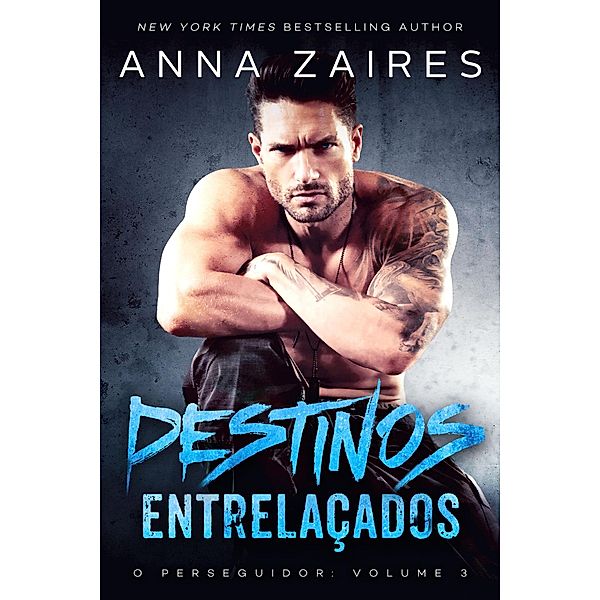 Destinos Entrelaçados (O perseguidor, #3) / O perseguidor, Anna Zaires, Dima Zales