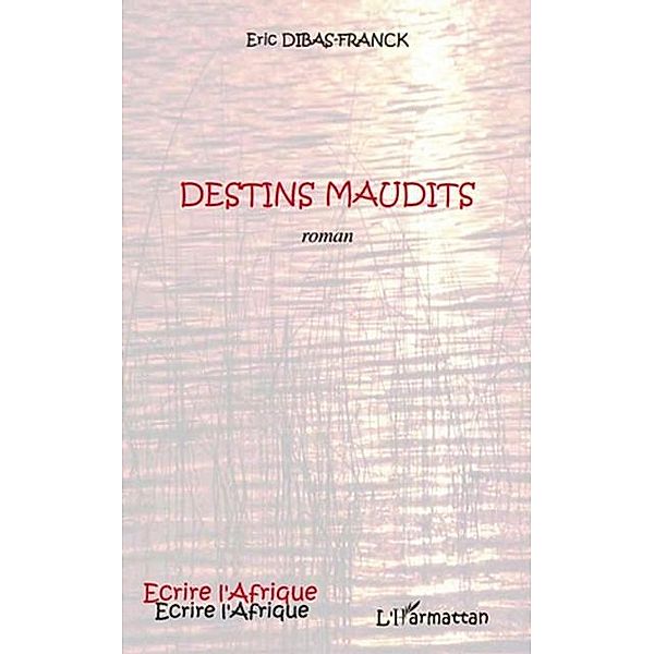 Destins maudits   roman / Hors-collection, Eric Dibas