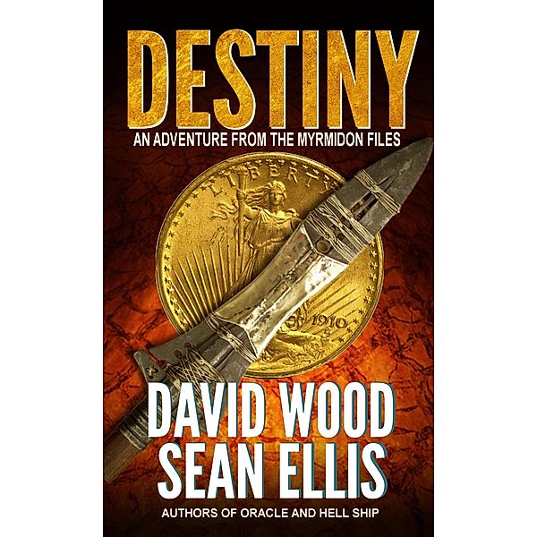 Destiny- An Adventure from the Myrmidon Files / Myrmidon Files, David Wood, Sean Ellis