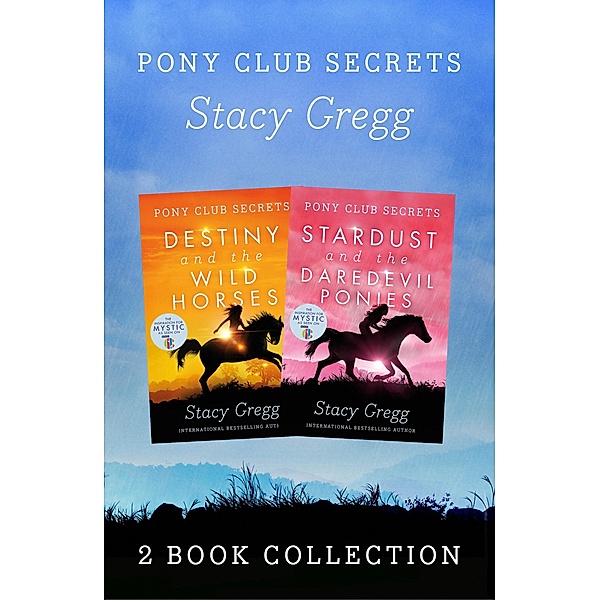 Destiny and Stardust / Pony Club Secrets, Stacy Gregg
