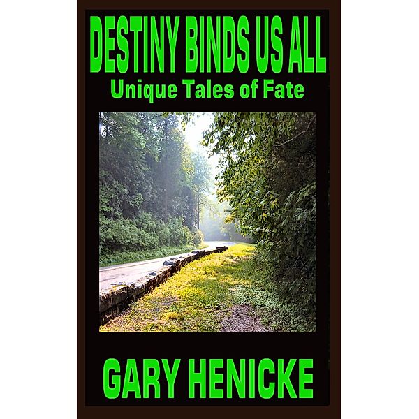 Destiny Binds Us All: Unique Tales of Fate, Gary Henicke